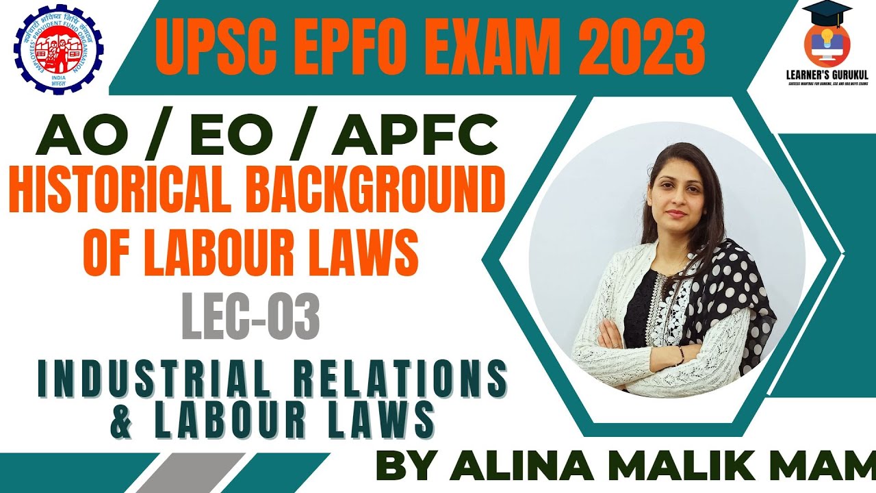 HISTORICAL BACKGROUND OF LABOUR LAWS || LEC-03 || EPFO APFC / EO / AO #upsc #epfo || BY ALINA MAM