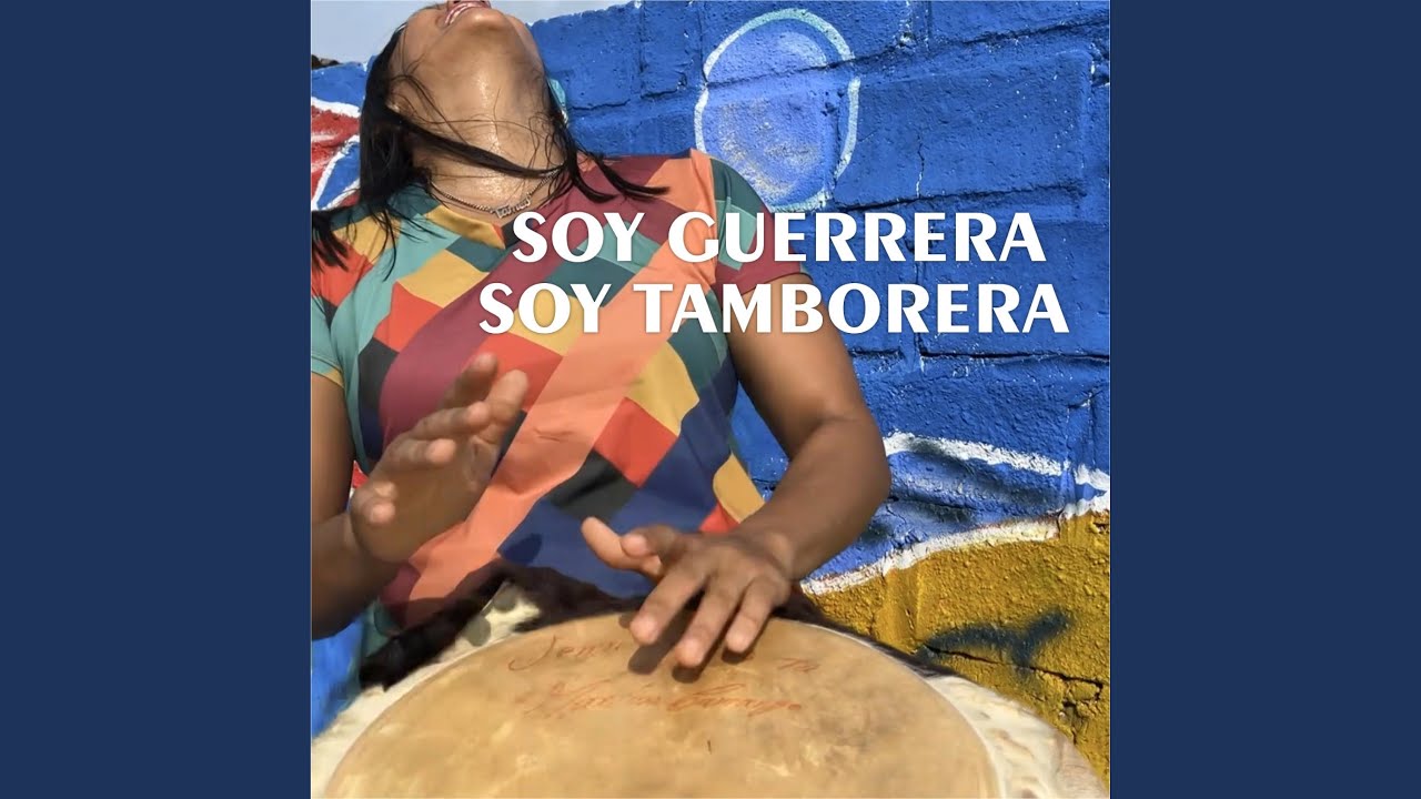 SOY GUERRERA, SOY TAMBORERA
