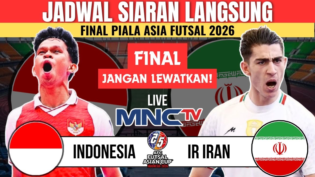 FINAL!! Jadwal Timnas Indonesia vs Iran, Final Piala Asia Futsal 2026 | Live di MNCTV 
