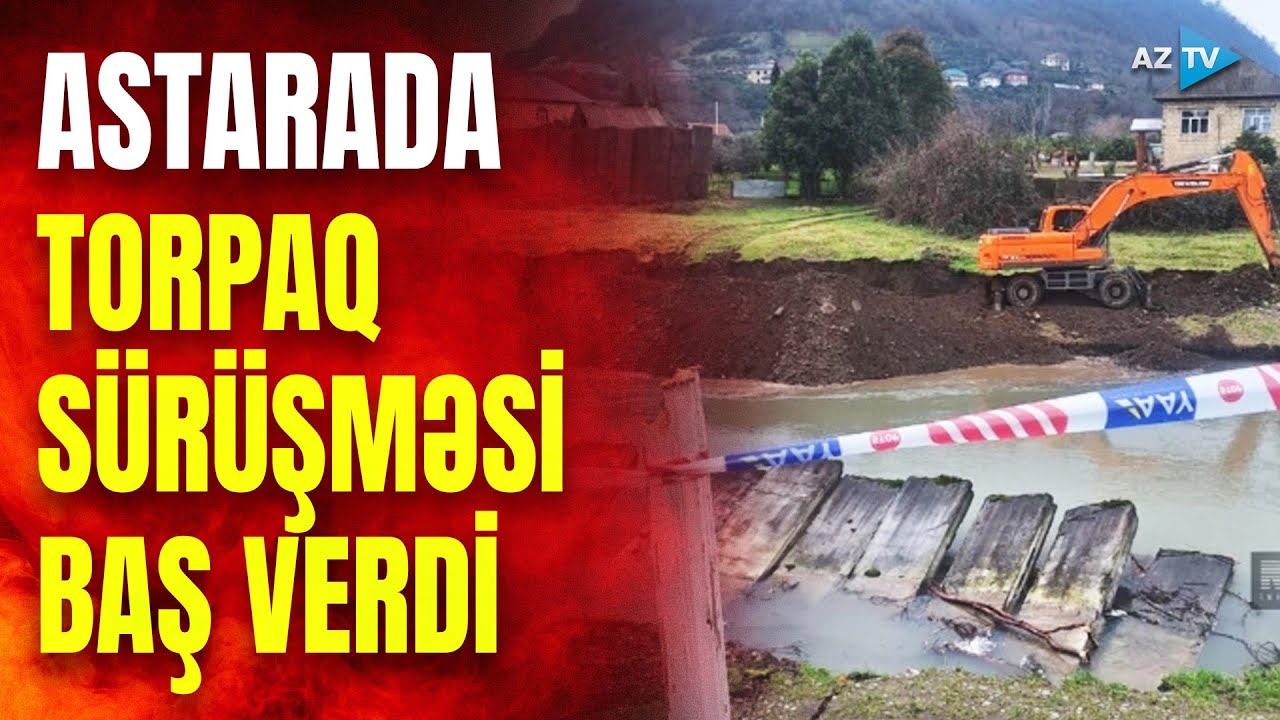 Astarada torpaq sürüşməsi: çayın məcrası dəyişdirilir