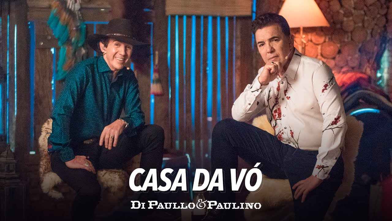 Di Paullo e Paulino - Casa da V&oacute; - Di Paullo & Paulino - Novas Emo&ccedil;&otilde;es