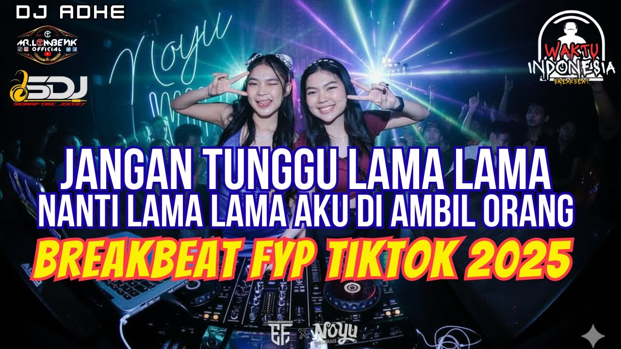 DJ JANGAN TUNGGU LAMA LAMA NANTI LAMA LAMA AKU DI AMBIL ORANG BREAKBEAT FYP TIKTOK 2025 - DJ ADHE