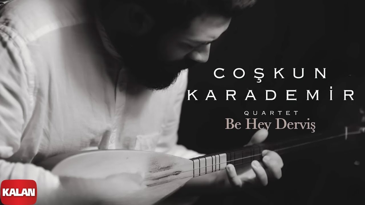 Coşkun Karademir Quartet feat. Levent Güneş - Be Hey Derviş I Öz © 2018 Kalan Müzik