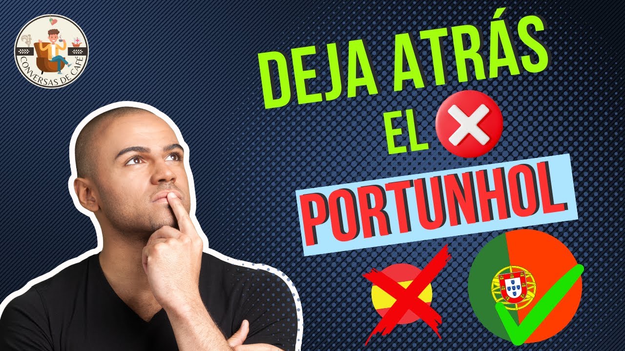 DEJA ATRÁS EL PORTUNHOL y comienza A HABLAR PORTUGUÉS (PORTUGAL) |Tips y consejos prácticos.