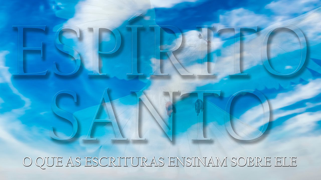 O que a BÍBLIA ensina sobre o Espírito Santo - Série Espírito Santo (PARTE 1)