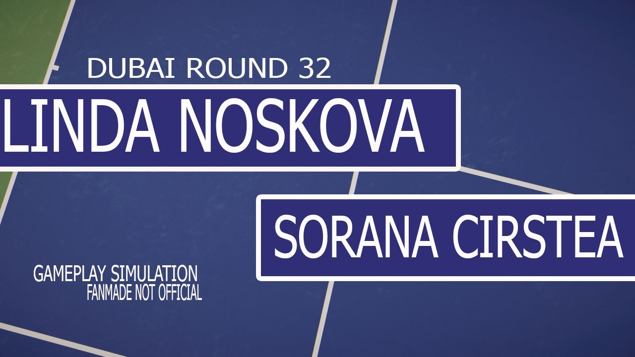 Linda Noskova vs Sorana Cirstea | Dubai Round 32 | Gameplay Simulation (Fan-Made)