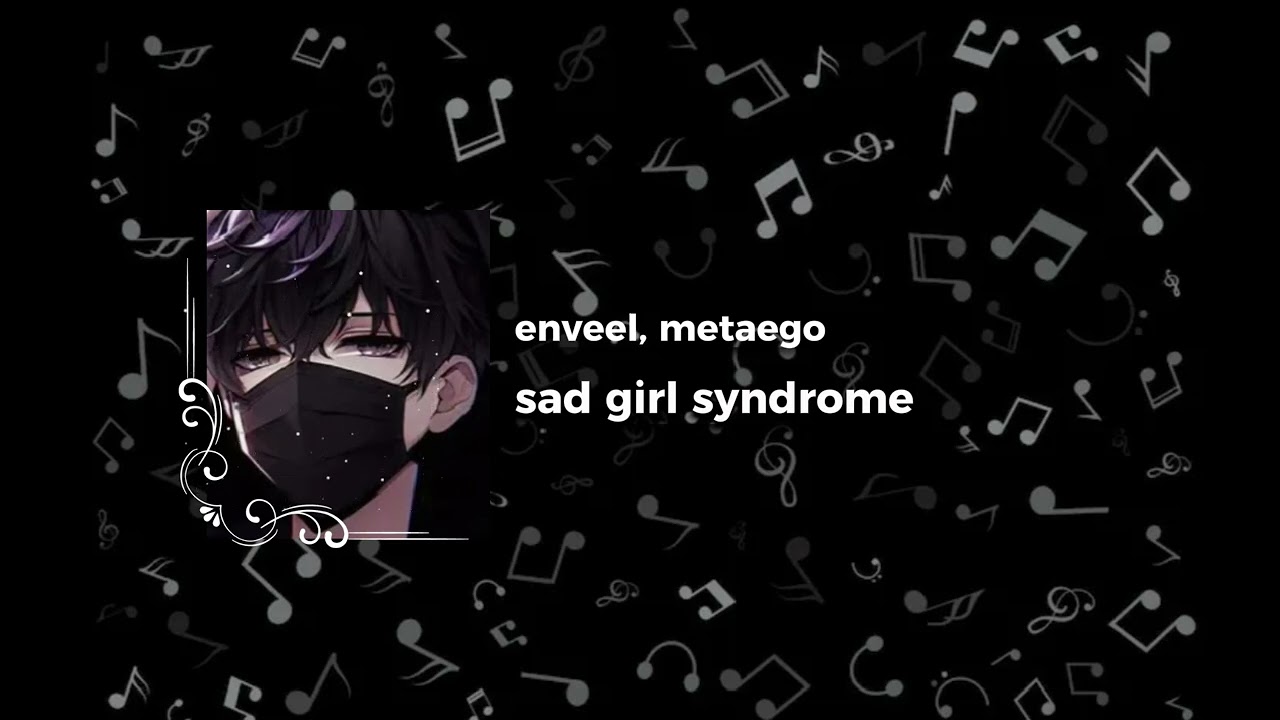 еnveel, metaego-sad girl syndrome (Без текста)