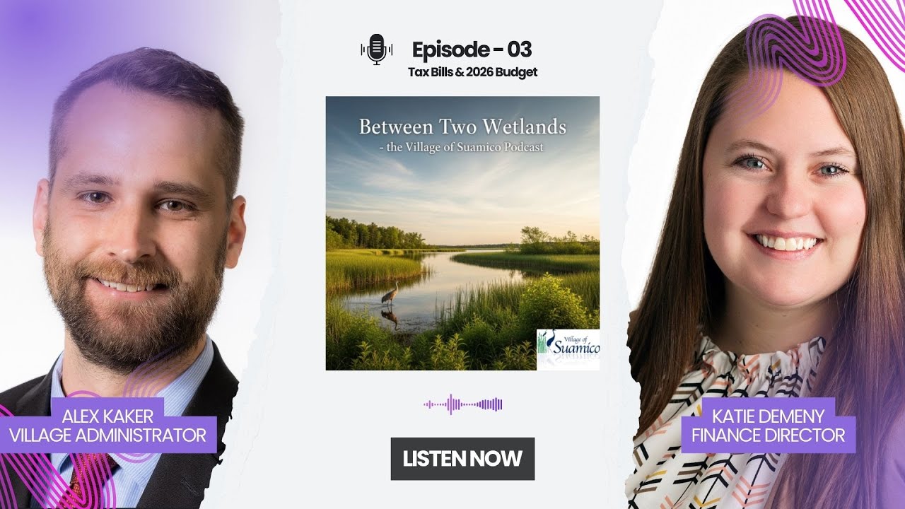 Between Two Wetlands - The Village of Suamico Podcast - Episode 03 - Tax Bills & 2026 Budget