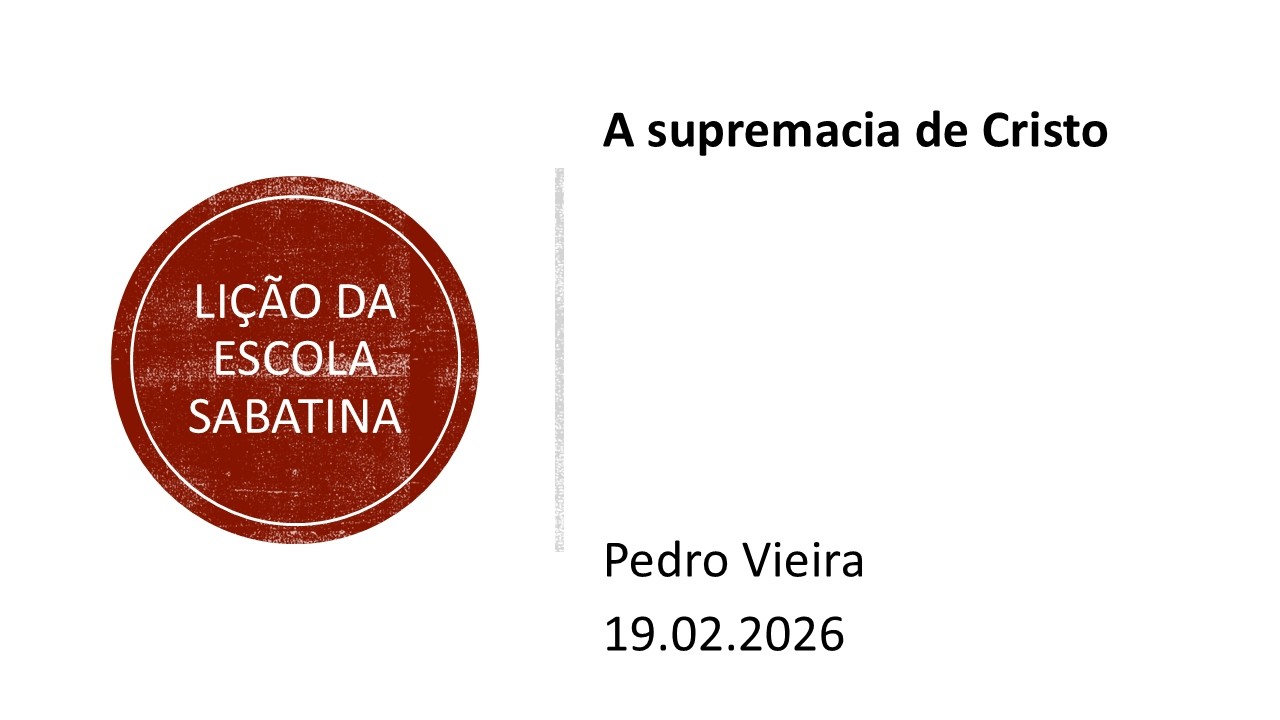 Lição da escola sabatina.  A supremacia de Cristo.  19.02.26