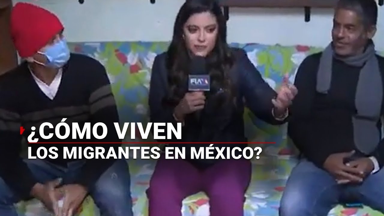 ¿Cómo viven los MIGRANTES en México? Conoce su realidad