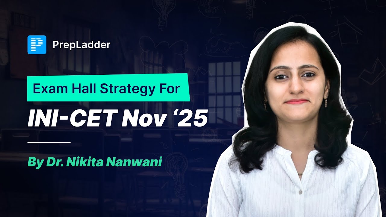 Exam Hall Strategy for INICET Nov '25 by Dr. Nikita Nanwani | PrepLadder