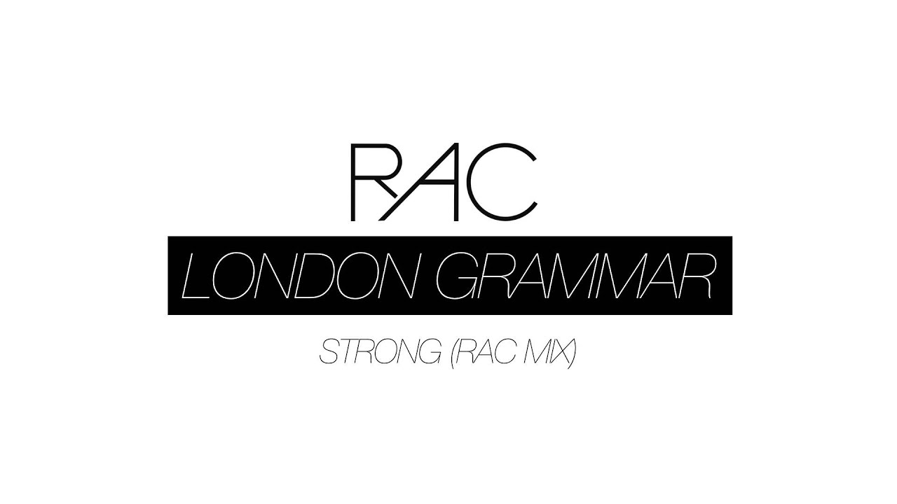 London Grammar - Strong (RAC Mix)