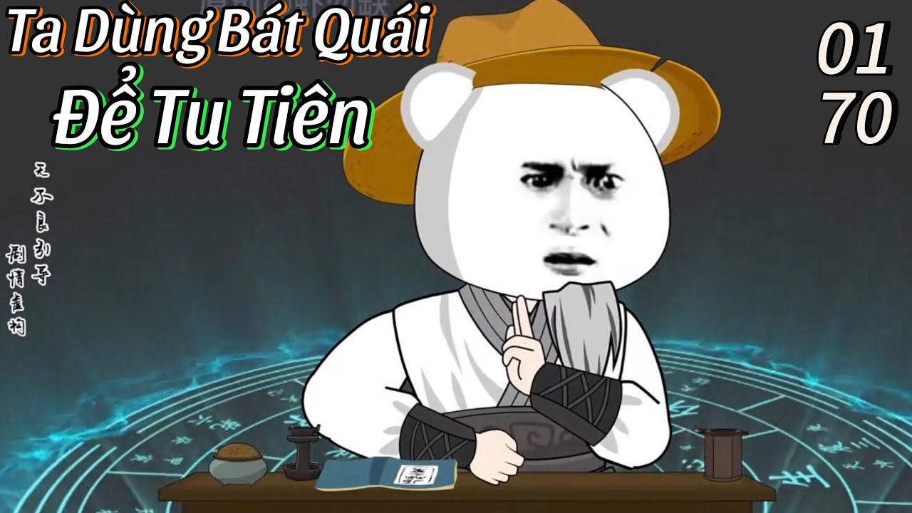Ta Dùng Bát Quái Để Tu Tiên (Tập 1-70)