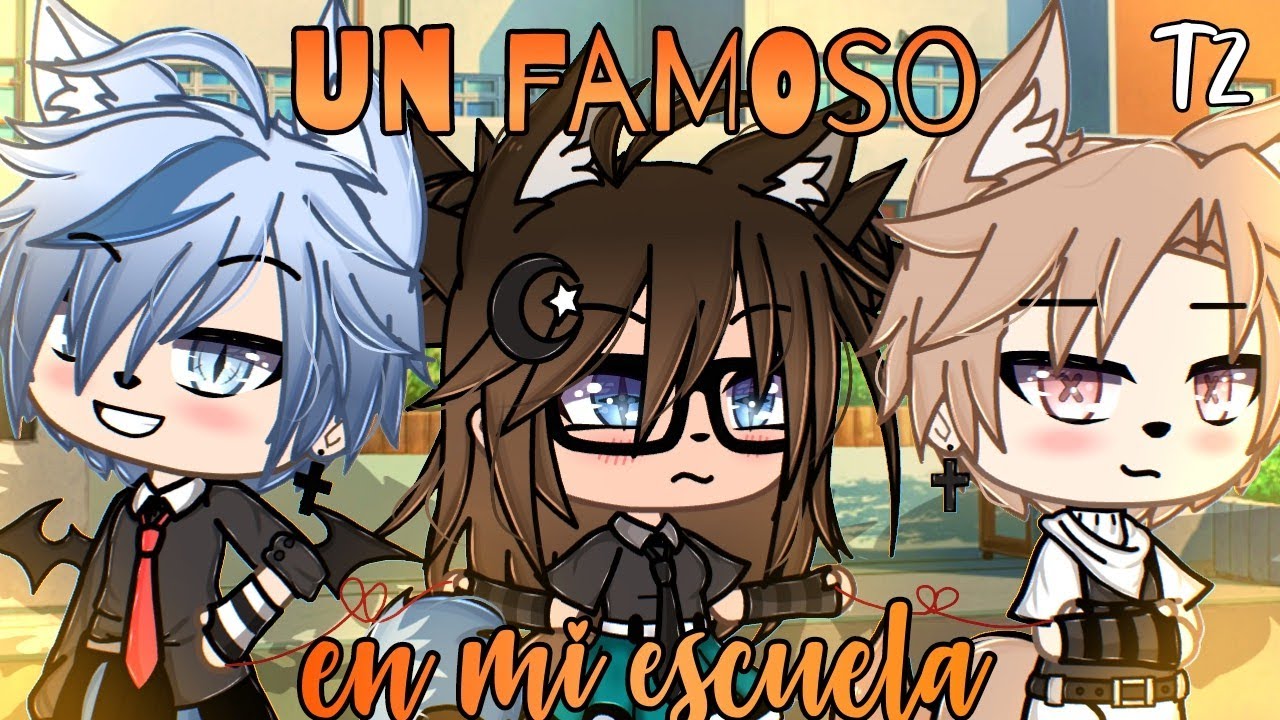 ✨Un famoso en mi escuela✨||cap4T2||seriegachalife