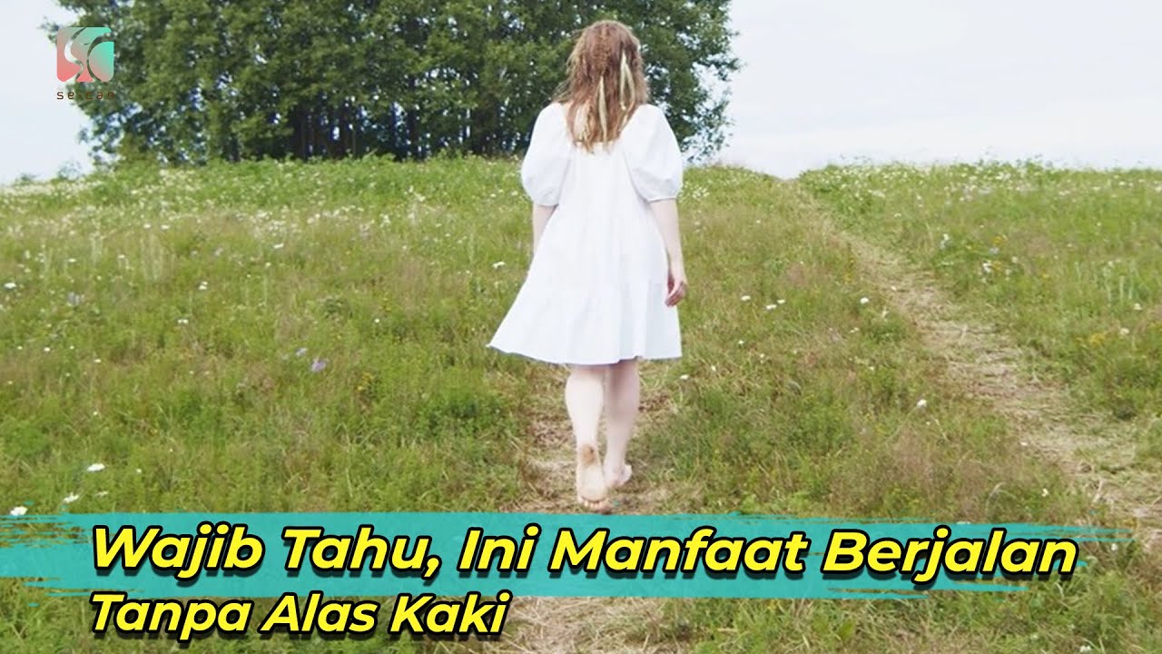7 Manfaat Berjalan Tanpa Alas Kaki