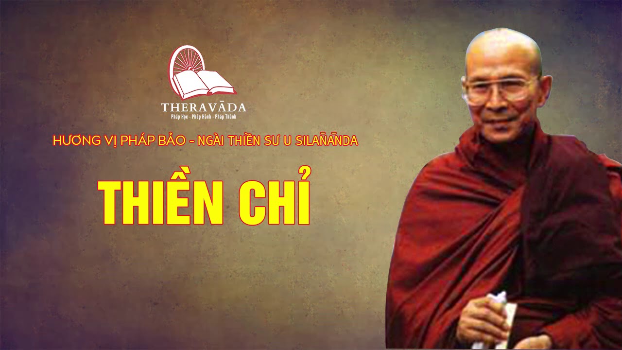 10. Thiền Chỉ | Ngài Thiền Sư U Sīlānanda - Hương Vị Pháp Bảo