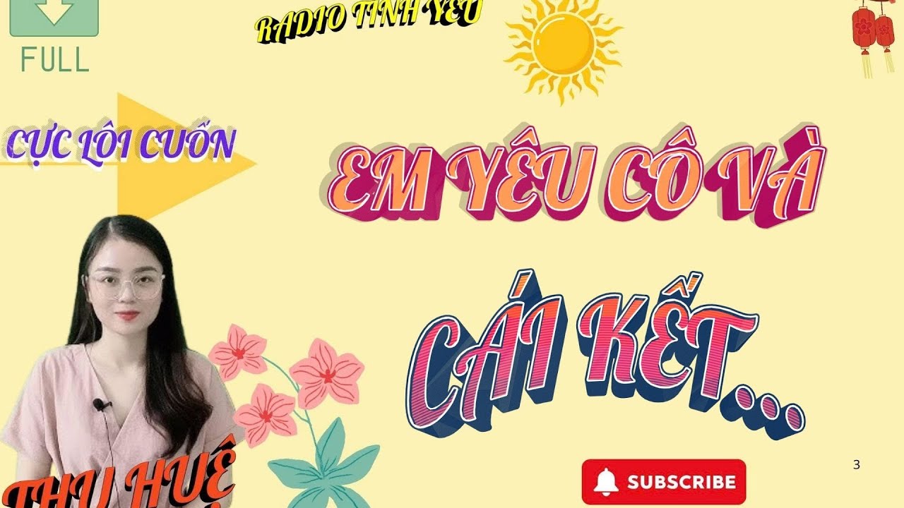 RADIO TÌNH YÊU :( SIÊU PHẨM)  EM YÊU CÔ VÀ CÁI KẾT - FULL - NGHE THỬ 1 LẦN KHÔNG HỐI TIẾC