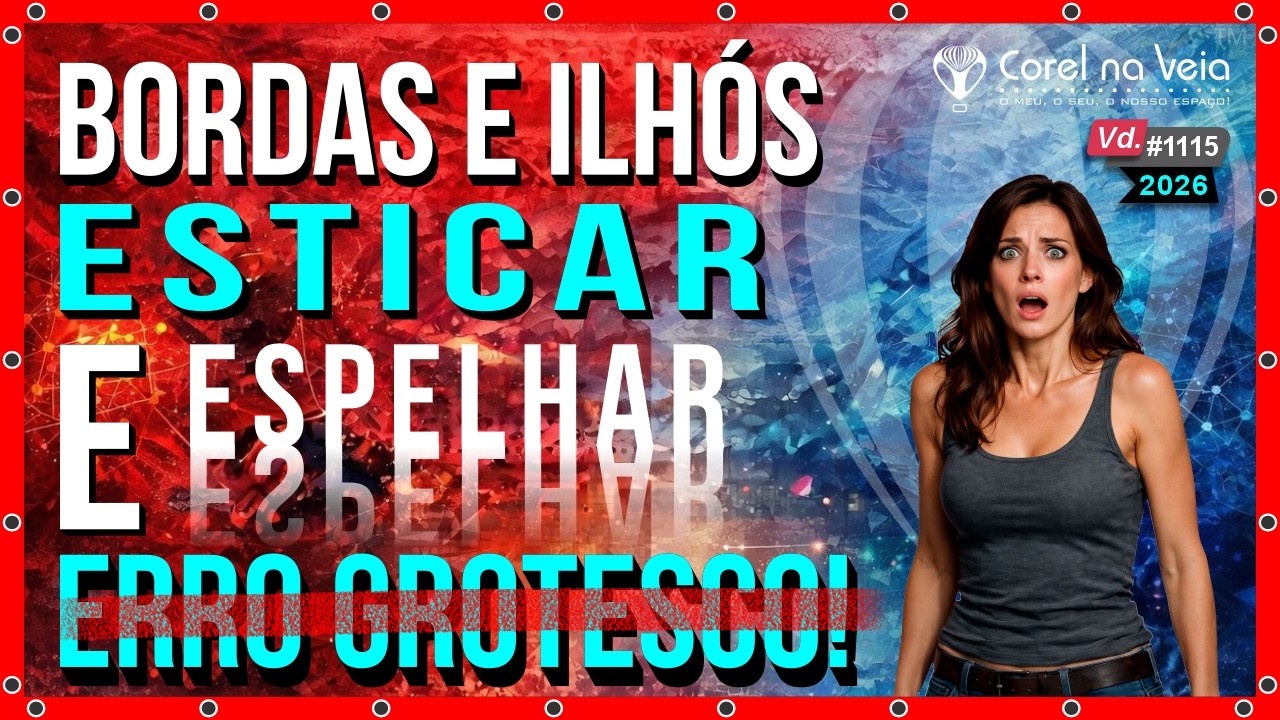 🚨Bordas e Ilhós Esticar e Espelhar Erro Grotesco no CorelDRAW 2025