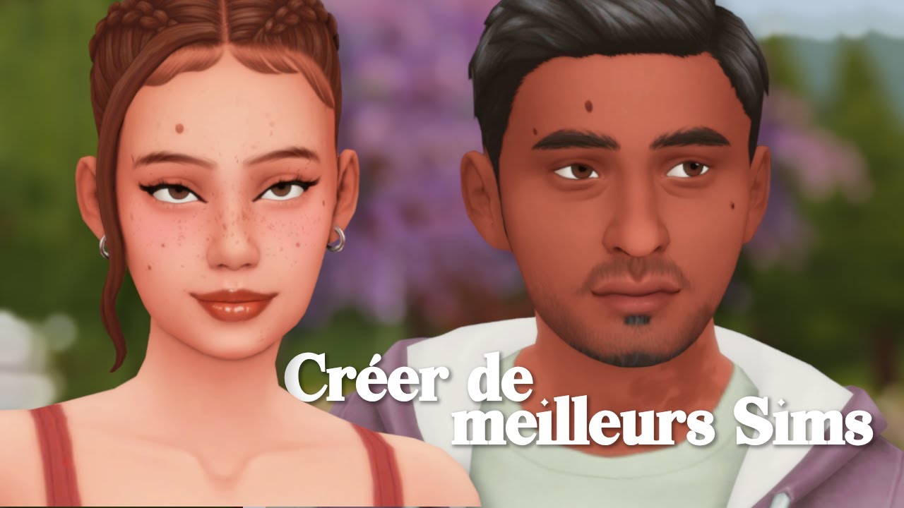 Comment créer de meilleurs Sims et trouver son style | Sims 4