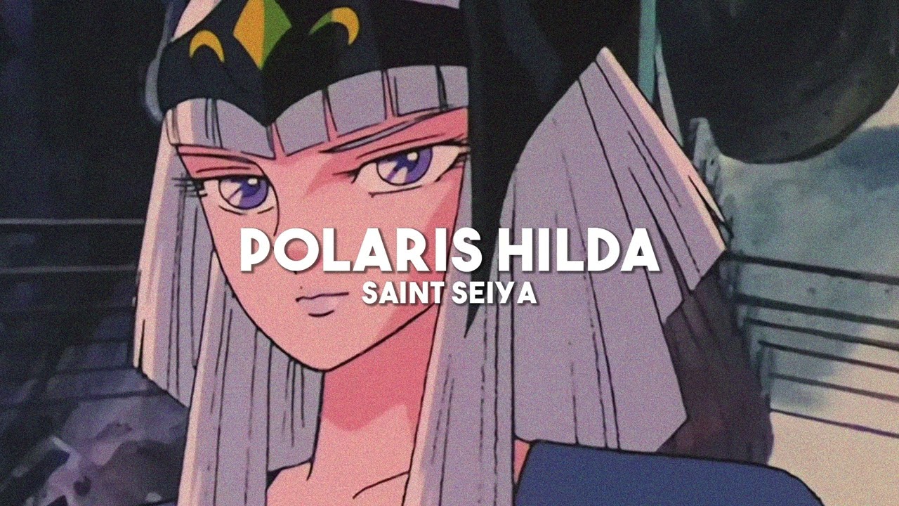 Polaris Hilda - Saint Seiya (slowed + reverb)