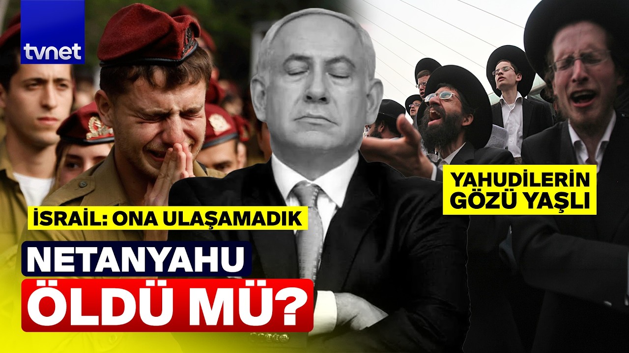 Netanyahu öldü mü? | Yahudilerin gözü yaşlı...