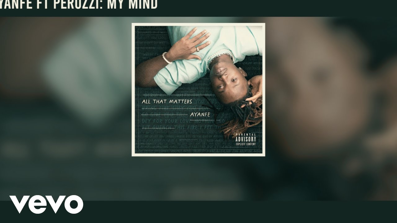 Ayanfe - My Mind (Official Audio) ft. Peruzzi