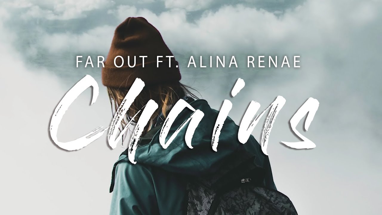 Far Out - Chains (Lyrics) feat. Alina Renae