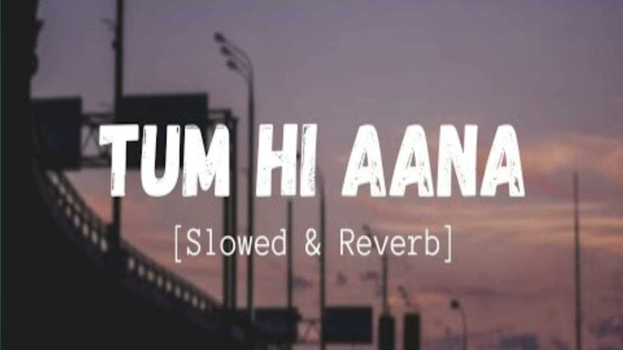 Tum Hi Aana ||Slowed & Reverb ||  Jubin Nautiyal || Marjaavan || Midnight lofi Beats 