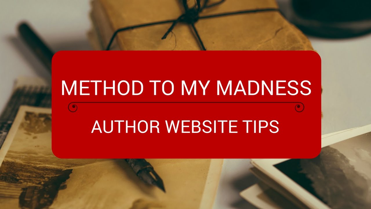 Method to my Madness | Author Website Tips