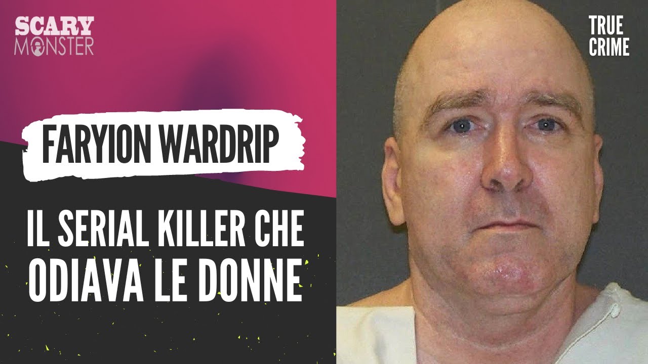 Faryion Wardrip – Il Serial Killer che Odiava le Donne