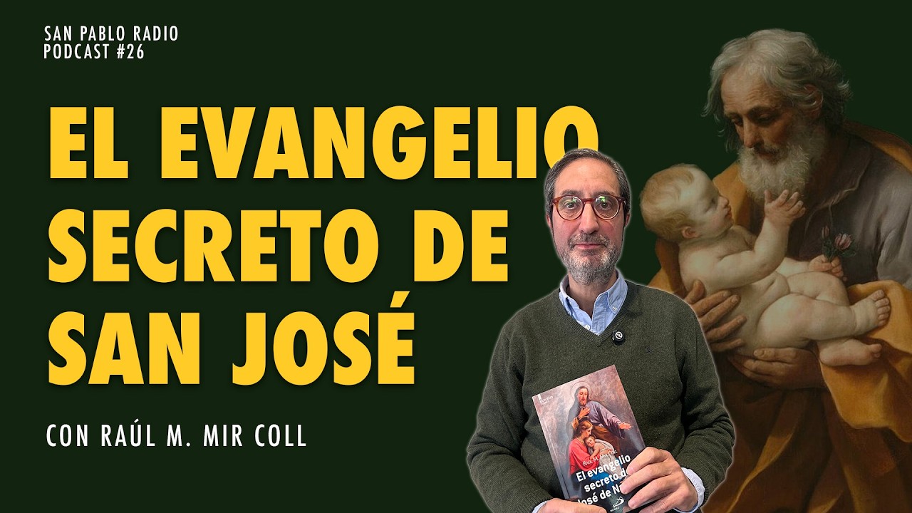 SAN PABLO PÓDCAST 26 | La vida íntima de san José con Raúl M. Mir Coll