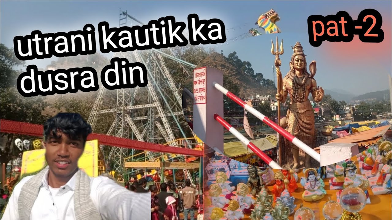 Utrani kautik mele ka dusra din😃😊 Pat-2
