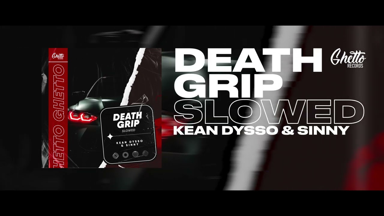 KEAN DYSSO & Sinny - DEATH GRIP (Slowed)