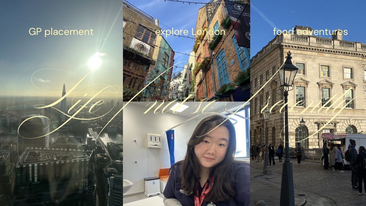 life (not so) recently | GP placement , exploring London , food adventures