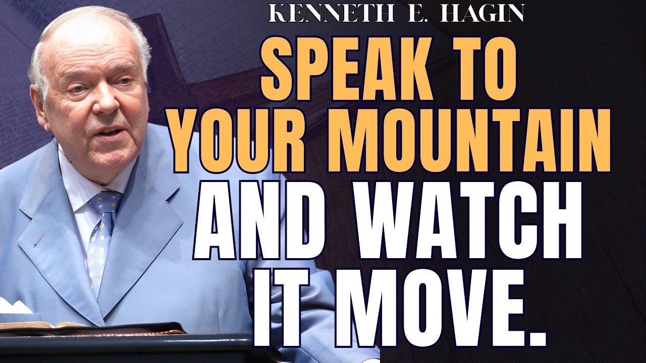 KENNETH E. HAGIN: SPEAK TO YOUR MOUNTAIN AND WATCH IT MOVE | Unlock Your God-Given Authority