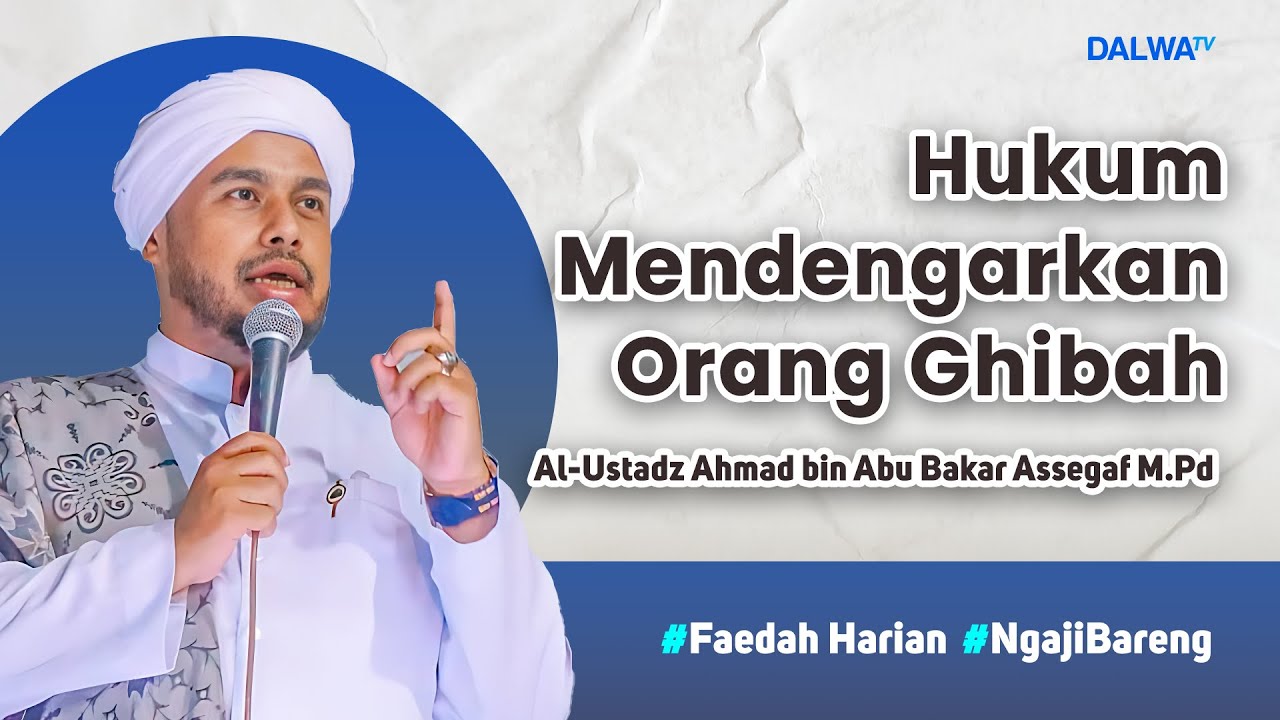 HUKUM MENDENGARKAN ORANG GHIBAH || Al Habib Ahmad Assegaf || Faedah Harian || Dalwa TV