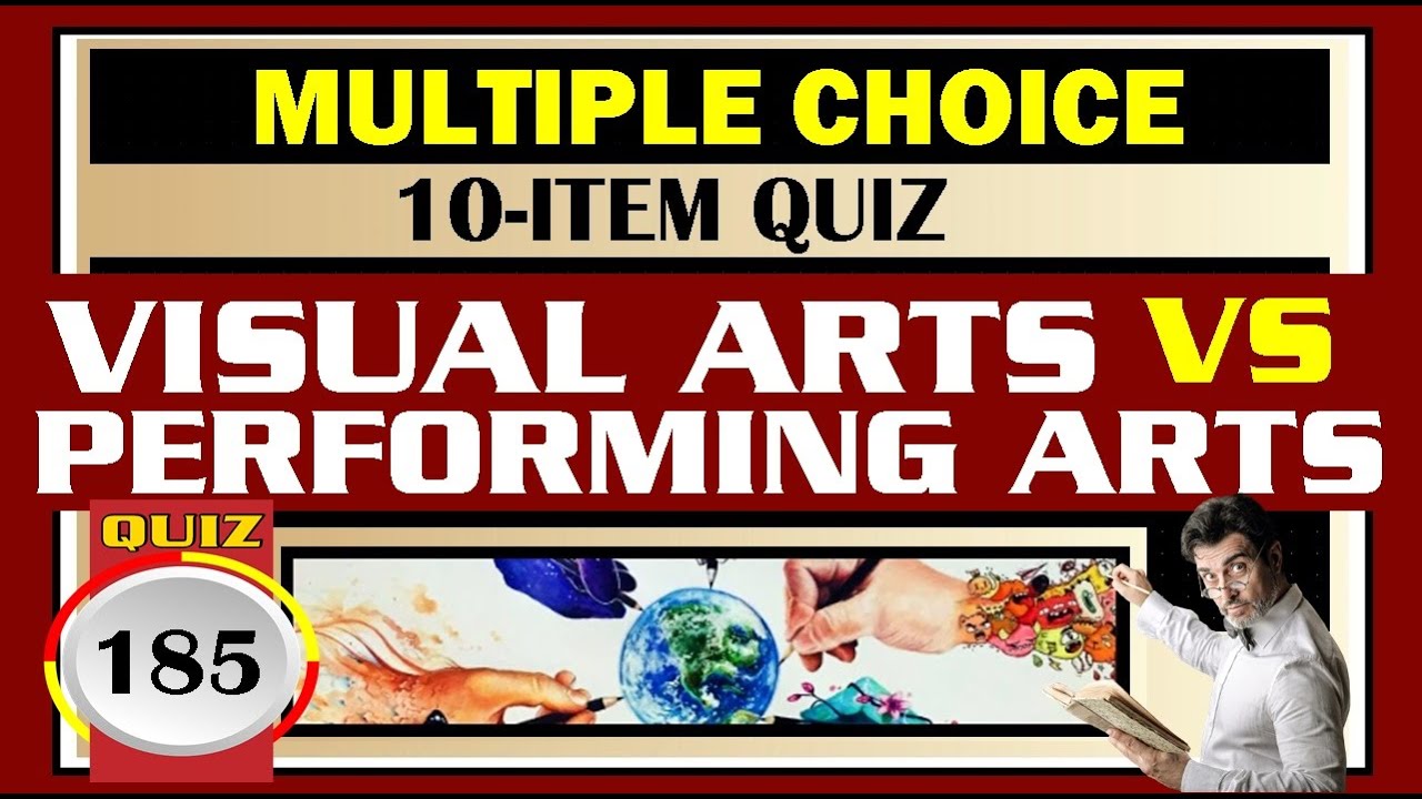 Quiz 185: VISUAL ARTS vs PERFORMING ARTS
