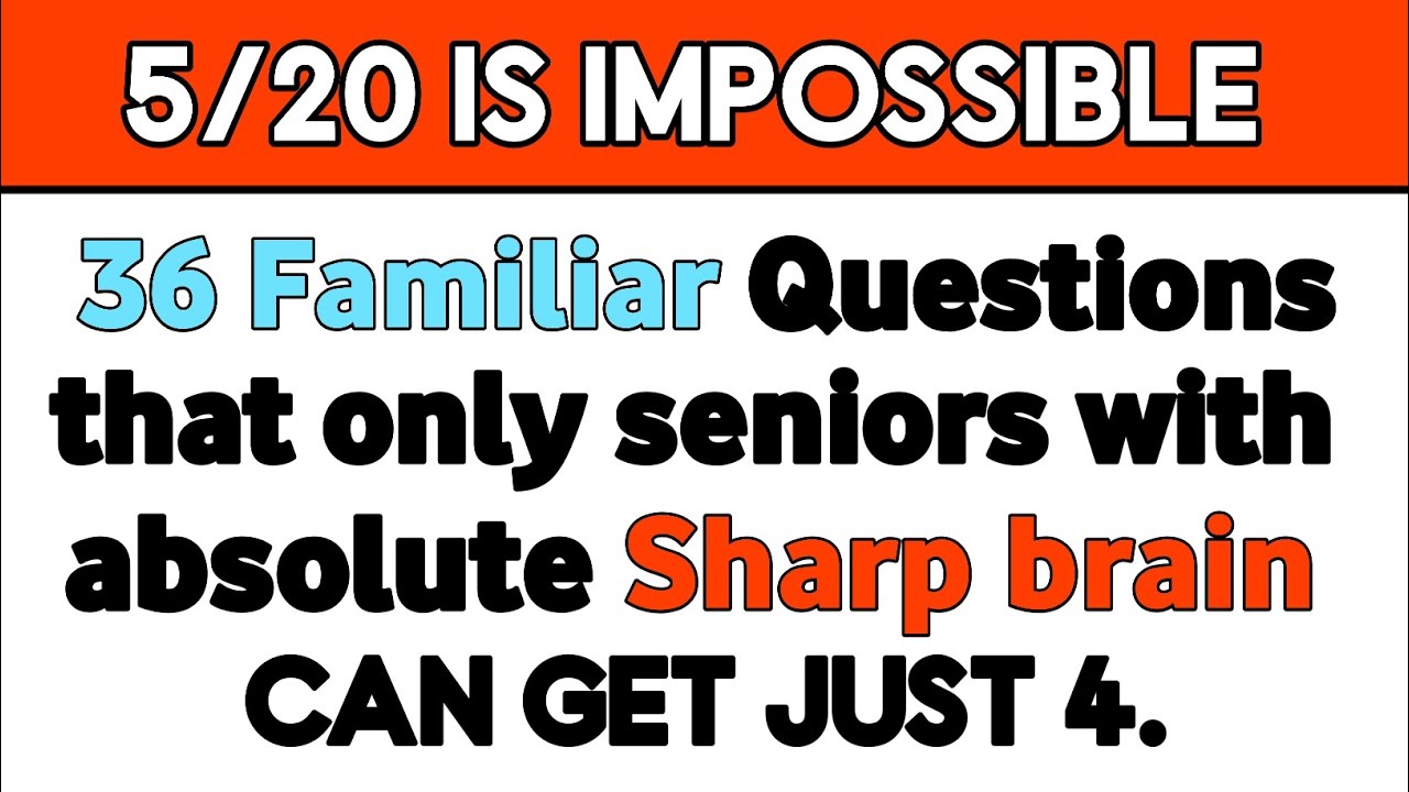 20 QUESTIONS THAT ONLY SENIORS WITH ABSOLUTE SHARP BRAIN CAN GET JUST 