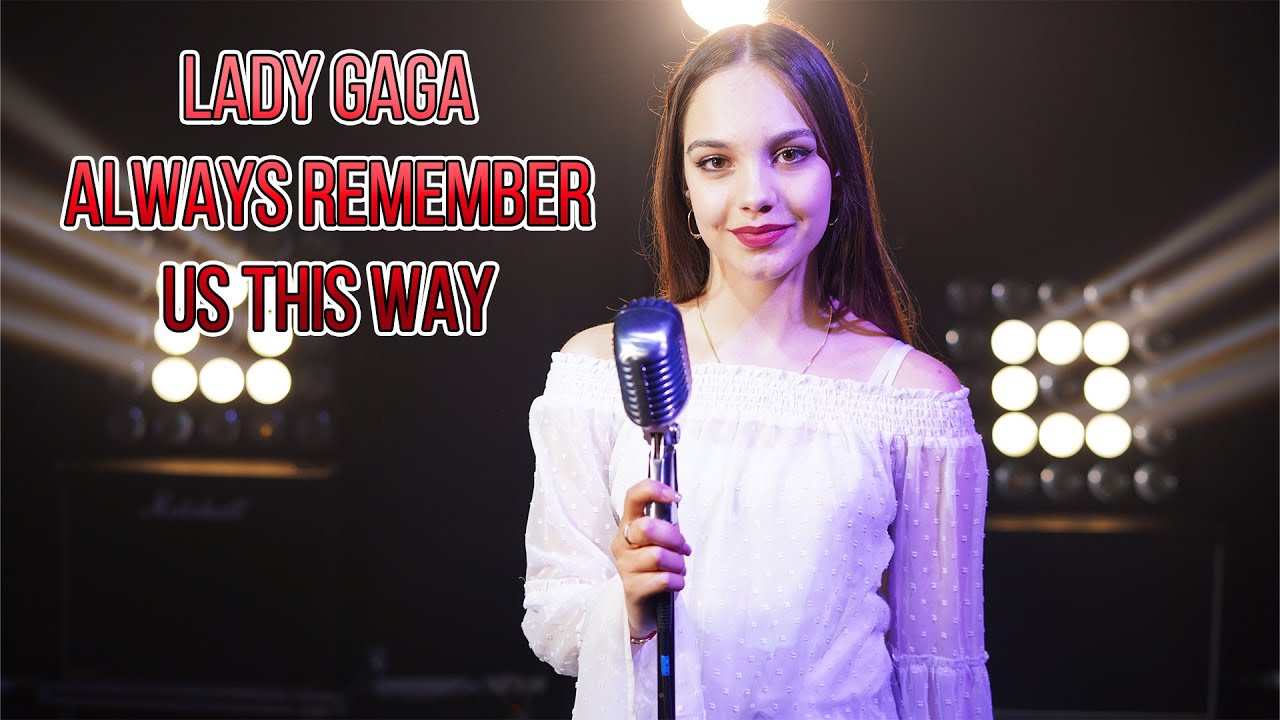 Lady Gaga - Always Remember Us This Way; By Lorena Bulei