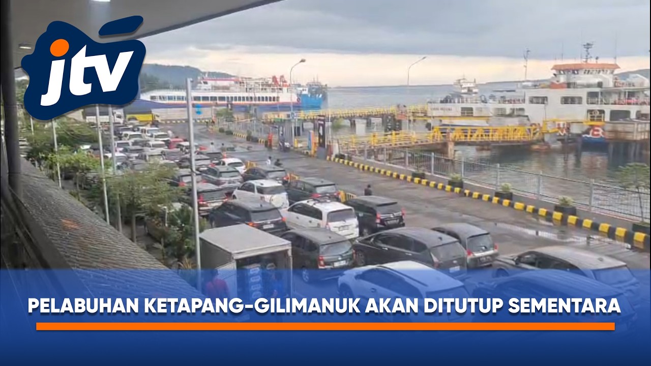 H-1 LEBARAN PELABUHAN KETAPANG GILIMANUK DITUTUP