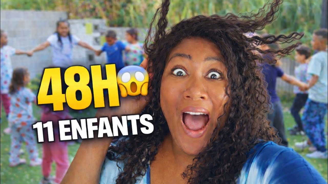 48H AVEC 11 ENFANTS : ON N'A PAS ARRÊTÉ UNE SECONDE !
