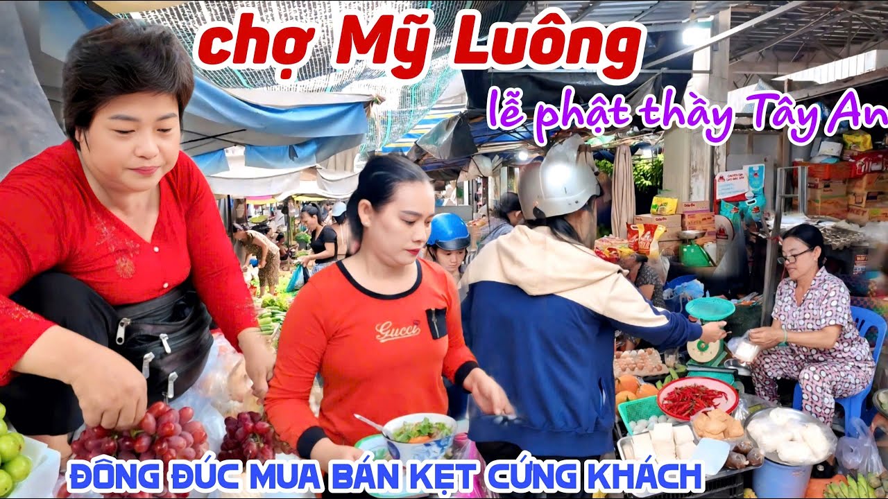 Quá Đông Vui CHỢ MỸ LUÔNG AN GIANG LỄ ĐỨC PHẬT THẦY ĐÔNG NGHẸT NGƯỜI ĐI CHỢ BÁN ĐẮT NHƯ TÔM KPVL