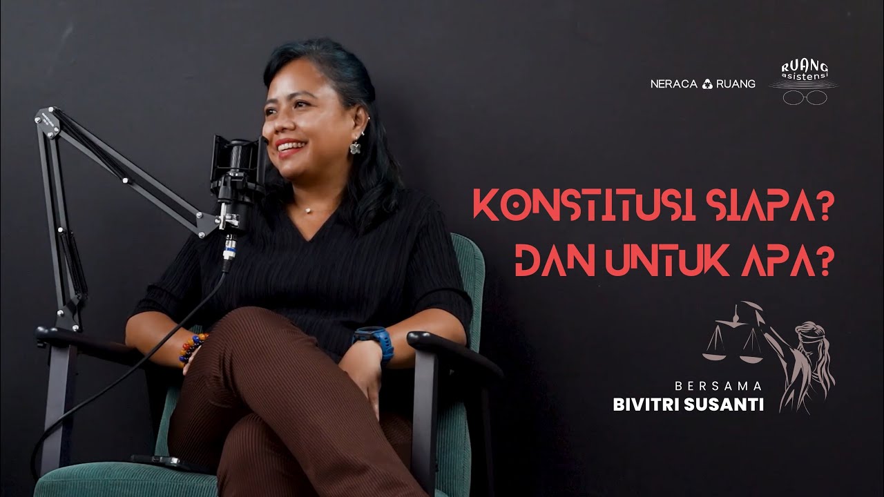 KONSTITUSI SIAPA DAN UNTUK APA? bersama Bivitri Susanti (Akademisi dan Peneliti Hukum Tata Negara)