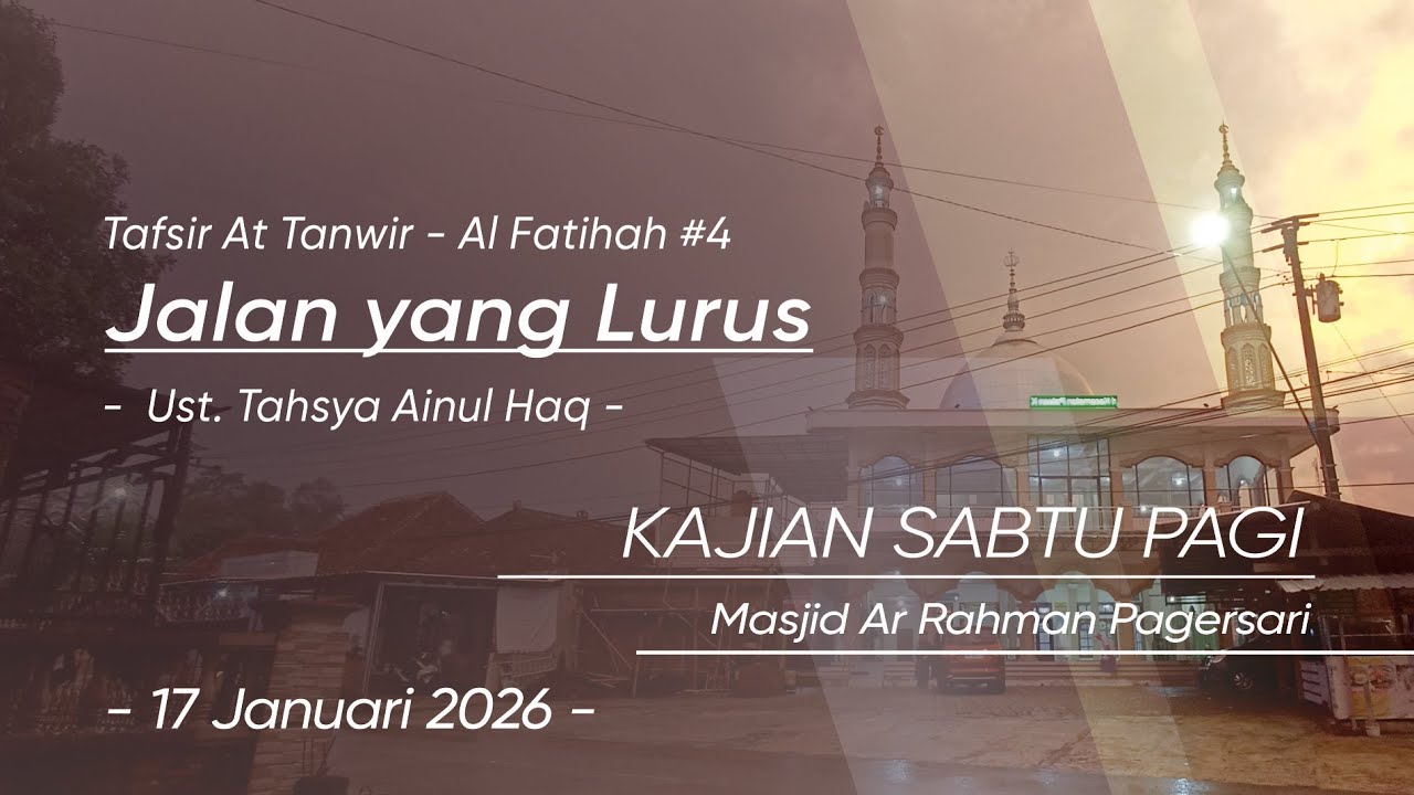 Tafisr At Tanwir - AL Fatihah #4 - Jalan yang Lurus  | Kajian Sabtu Pagi | Ust Tahsya Ainul Haq