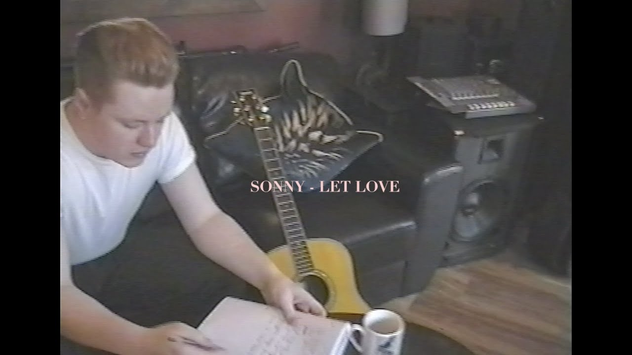 Sonny - Let Love (Official Music Video)