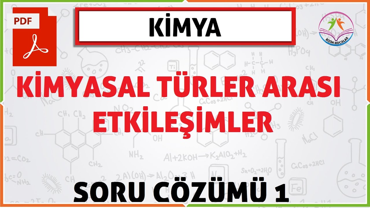 KİMYASAL TÜRLER ARASI ETKİLEŞİMLER SORU ÇÖZÜMÜ 1