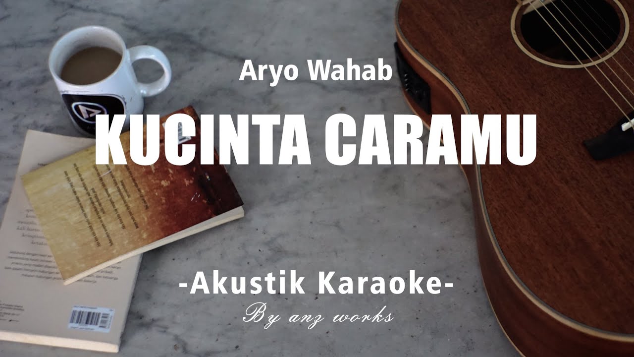 Kucinta Caramu - Aryo Wahab ( Akustik Karaoke )