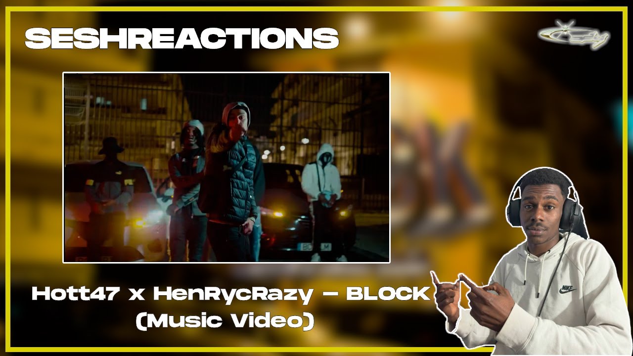 Sesh Reactions // Hott47 x HenRycRazy - BLOCK (Music Video)