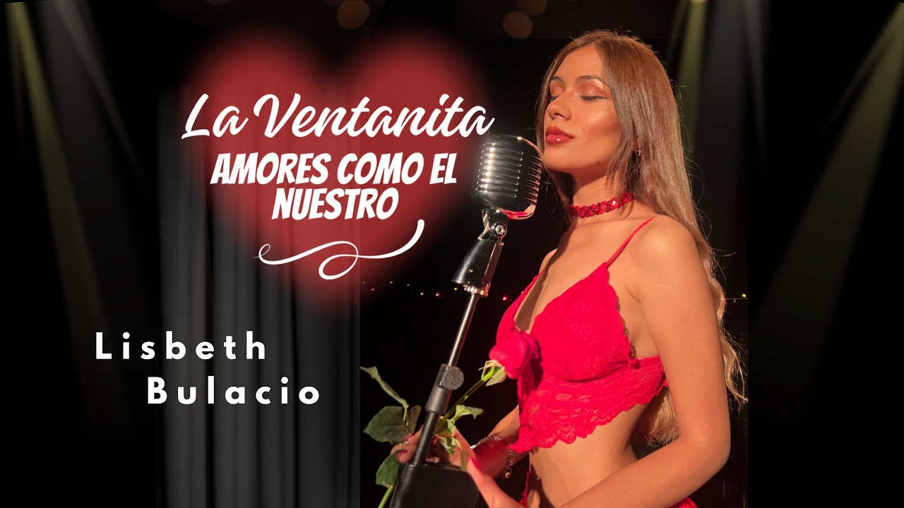 Lisbeth Bulacio - La Ventanita / Amores Como el Nuestro (Video Official)