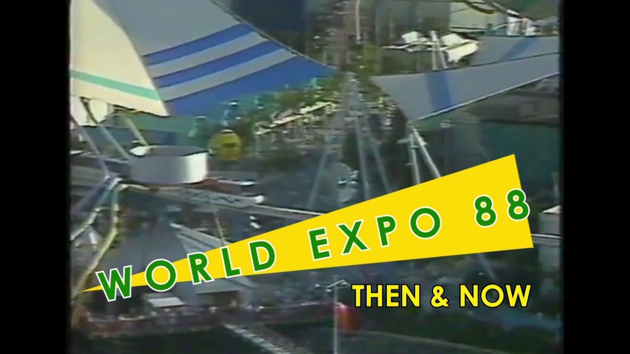 World Expo 88 - Then & Now